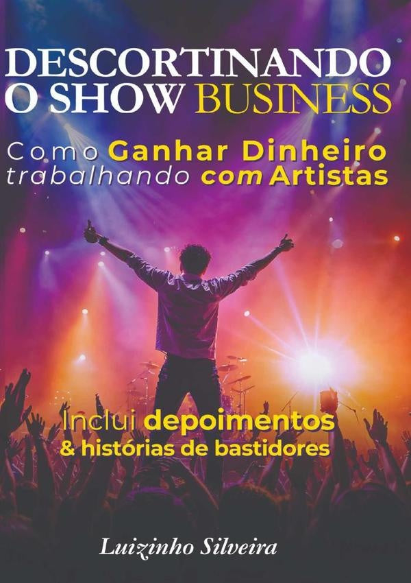 Descortinando O Show Business | LuizSilveira Soares