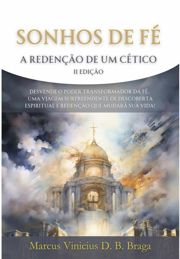 Sonhos De Fe: A Reden??o De Um Cetico | MarcusViniciusD.B. Braga