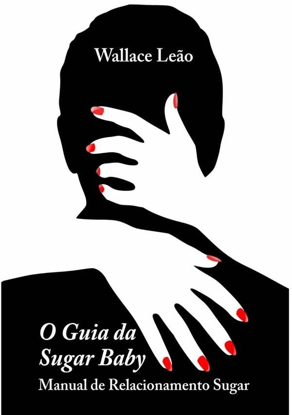 O Guia Da Sugar Baby | Wallace Le?o