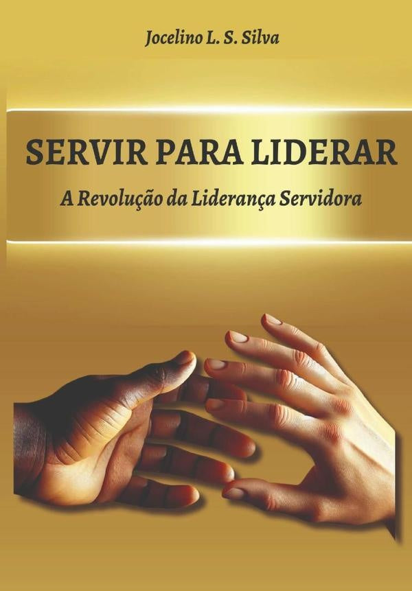 Servir Para Liderar | JocelinoL.S. Silva