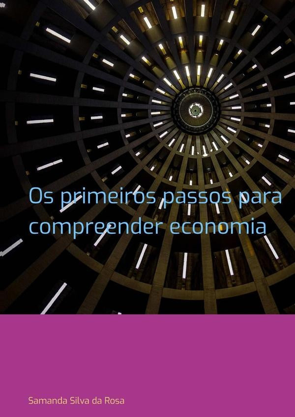 Os Primeiros Passos Para Compreender Economia | SamandaSilvaDa Rosa