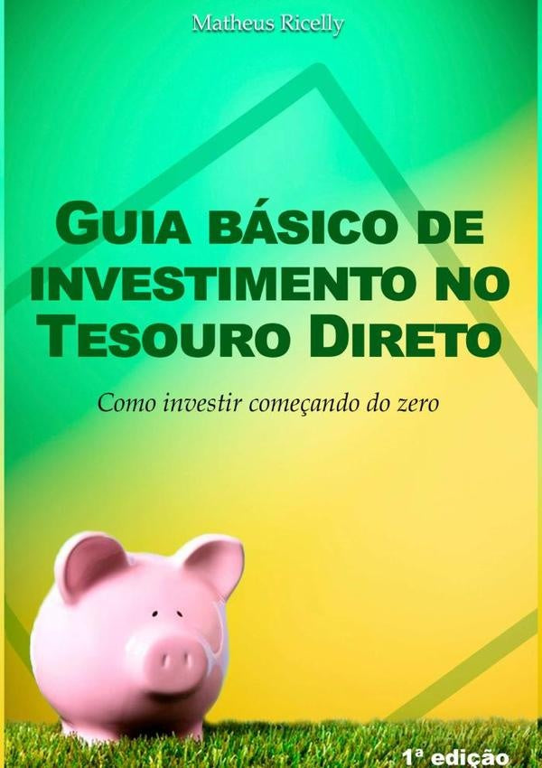 Guia Basico De Investimento No Tesouro Direto | Matheus Ricelly