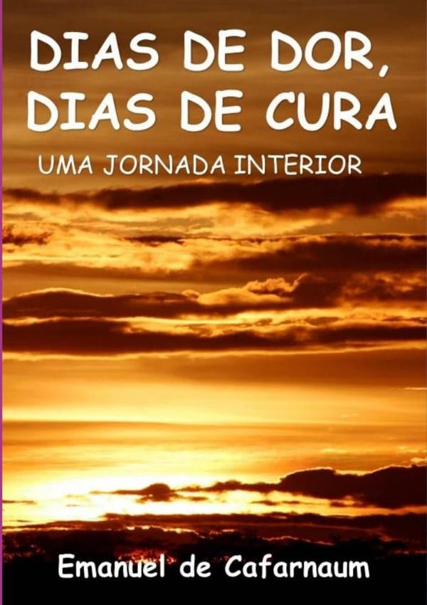 Dias De Dor, Dias De Cura | EmanuelDe Cafarnaum