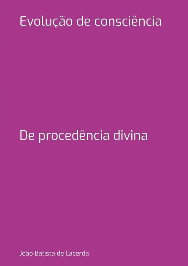 Evolu??o De Consci?ncia | Jo?oBatistaDe Lacerda
