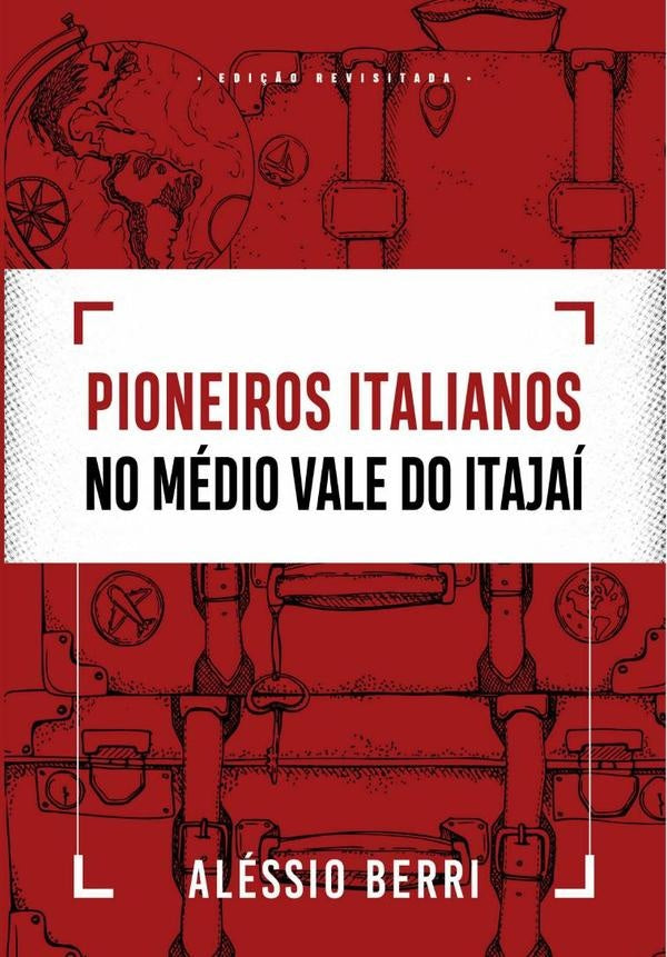 Pioneiros Italianos No Medio Vale Do Itajai | Alessio Berri