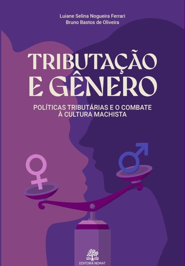 Tributa??o E G?nero: Politicas Tributarias E O Combate ? Cultura Machista | LuianeBrunoBastosDe Oliveira