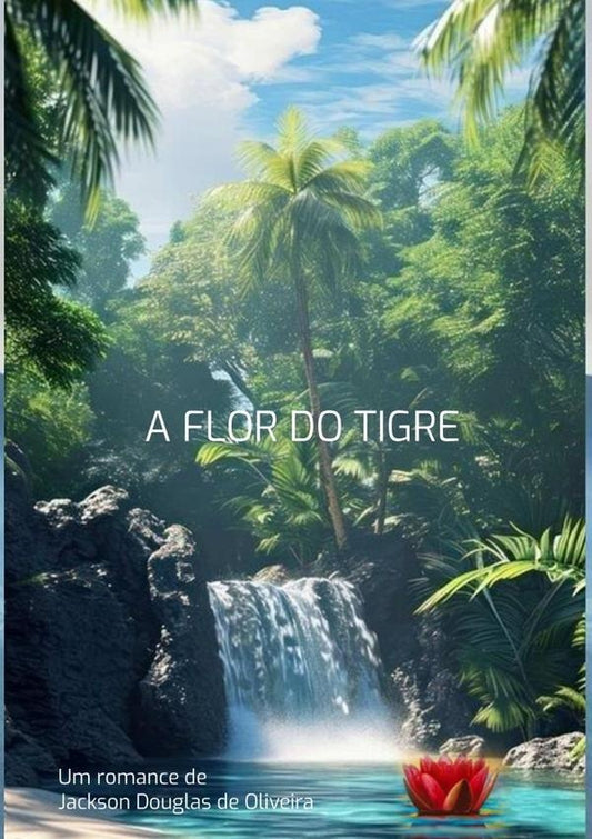A Flor Do Tigre | JacksonDouglasDe Oliveira