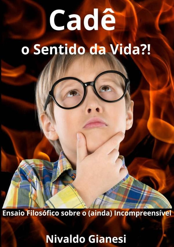Cad? O Sentido Da Vida?! | Nivaldo Gianesi