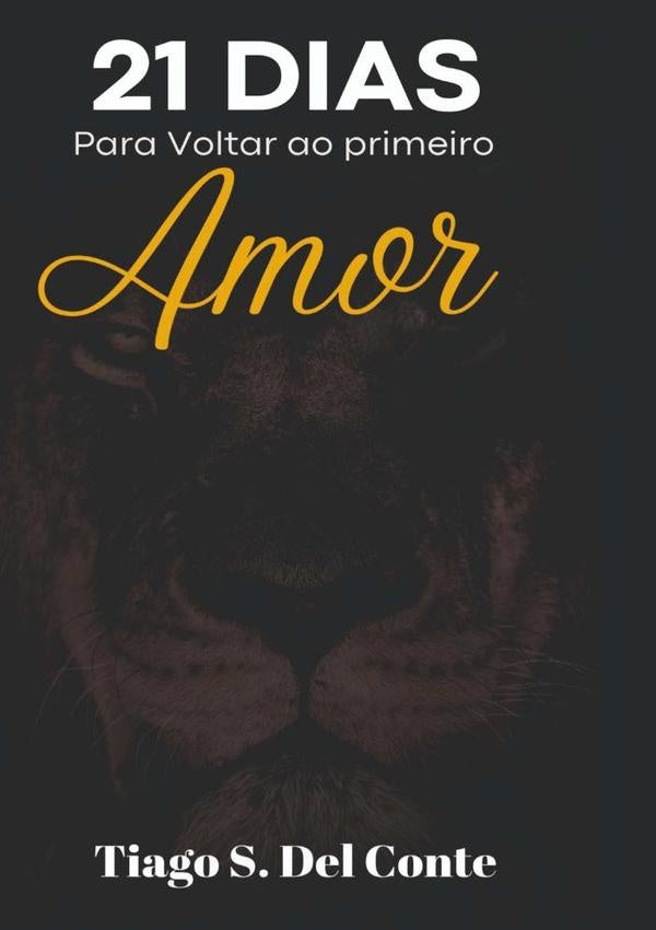 21 Dias Para Voltar Ao Primeiro Amor | TiagoSergioDel Conte