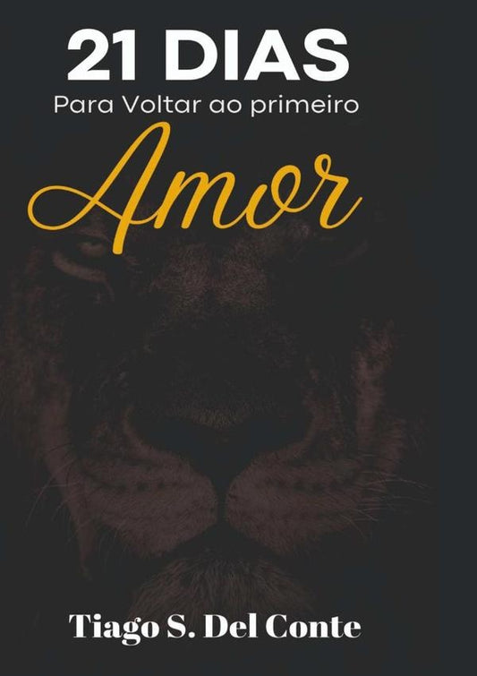 21 Dias Para Voltar Ao Primeiro Amor | TiagoSergioDel Conte