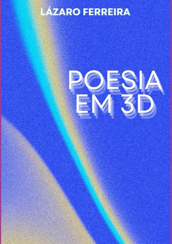 Poesia Em 3d | Lazaro Ferreira