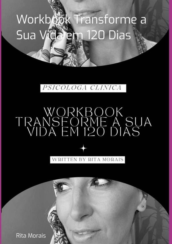 Workbook Transforme A Sua Vida Em 120 Dias | Rita Morais