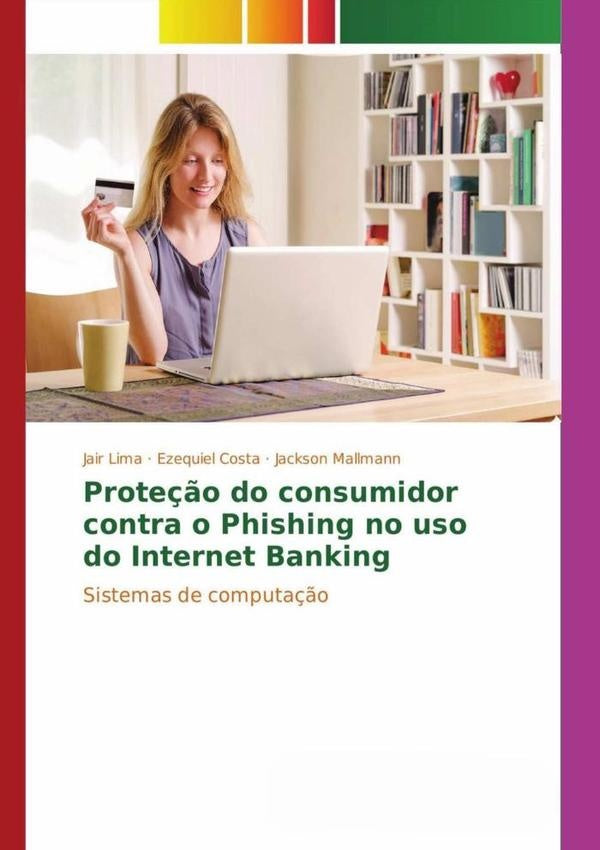Prote??o Do Consumidor Contra O Phishing No Uso Do Internet Banking | JairJackson Mallmann