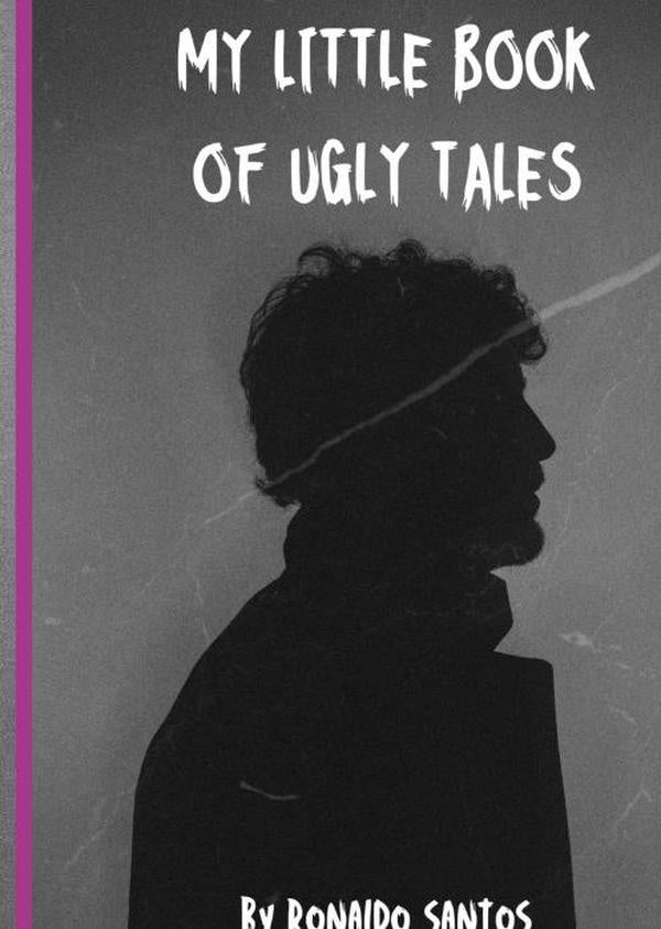 My Little Book Of Ugly Tales | Ronaldo Santos