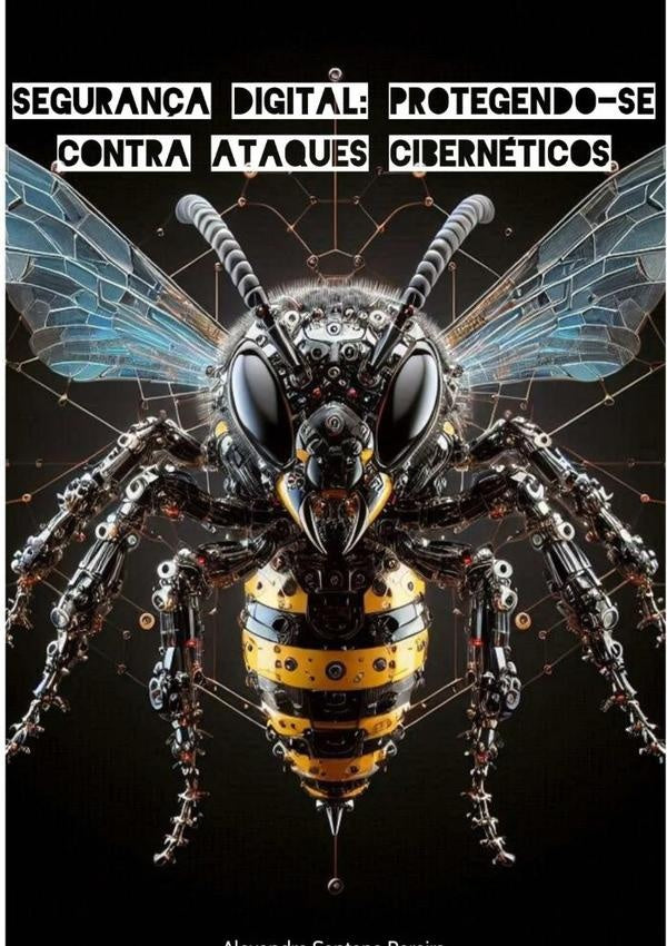 Seguran?a Digital: Protegendo-se Contra Ataques Ciberneticos | AlexandreSantana Pereira
