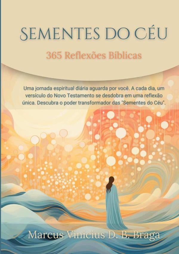Sementes Do Ceu: 365 Reflex?es Biblicas | MarcusViniciusD.B. Braga