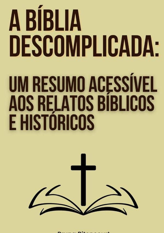 A Biblia Descomplicada: Um Resumo Acessivel Aos Relatos Biblicos E Historicos | Bruna Bitencourt