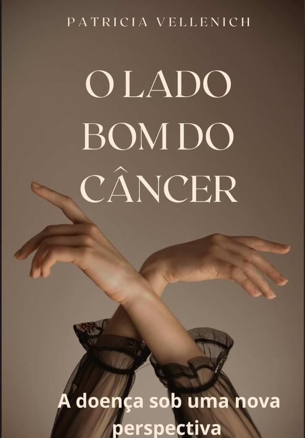 O Lado Bom Do C?ncer | Patricia Vellenich
