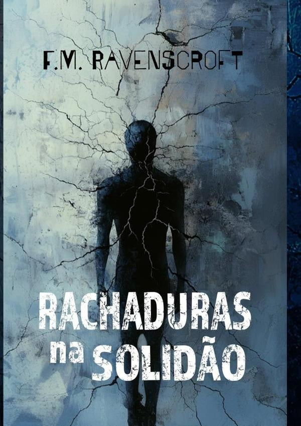 Rachaduras Na Solid?o | F.M. Ravenscroft