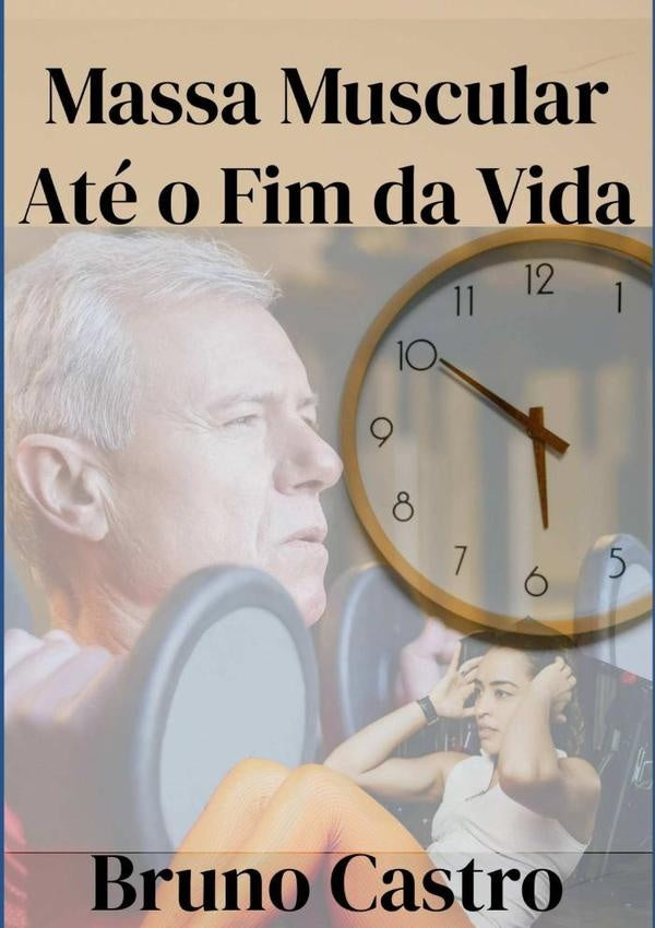 Massa Muscular Ate O Fim Da Vida | Bruno Castro