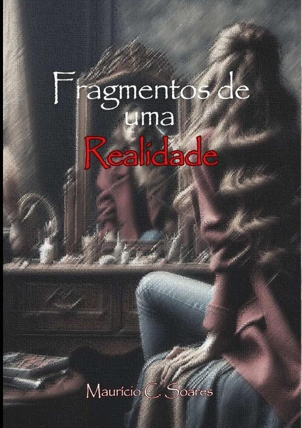 Fragmentos De Uma Realidade | MauricioC. Soares
