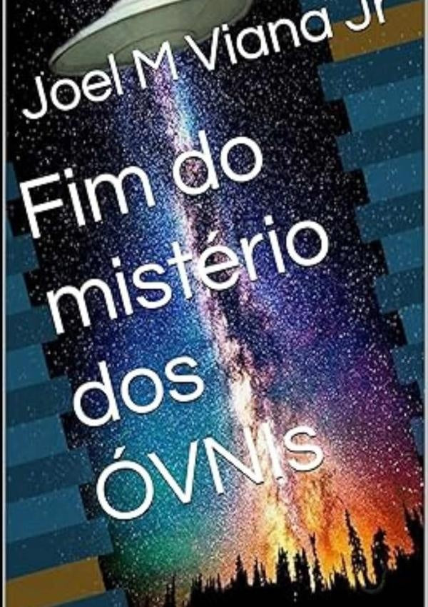 Fim Do Misterios Dos ovnis | JoelMViana Jr