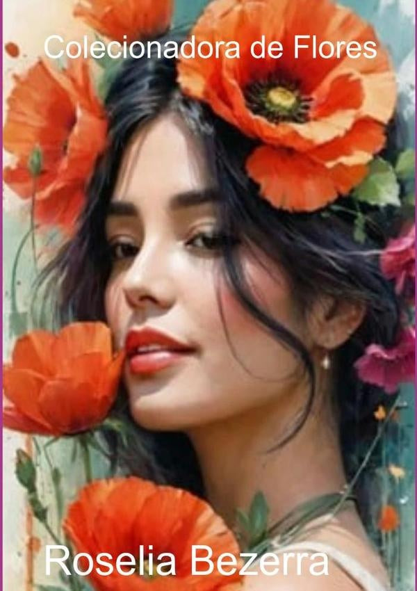 Colecionadora De Flores | Roselia Bezerra