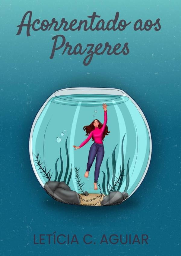 Acorrentado Aos Prazeres | LeticiaC. Aguiar