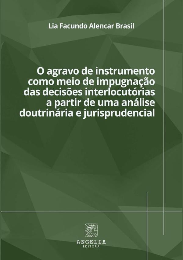O Agravo De Instrumento Como Meio De Impugna??o Das Decis?es Interlocutorias A Partir De Uma Analise | LiaFacundoAlencar Brasil