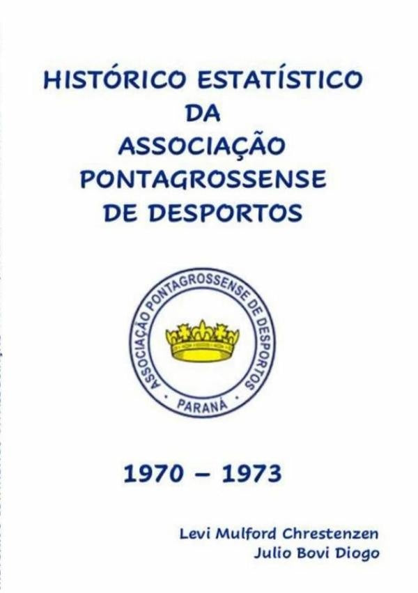 Historico Estatistico Da Associa??o Pontagrossense De Desportos 1970 - 1973 | JulioBovi Diogo