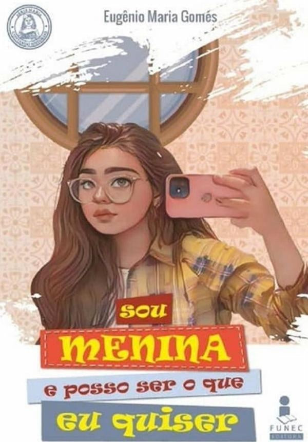Sou Menina E Posso Ser O Que Eu Quiser | Eug?nioMaria Gomes