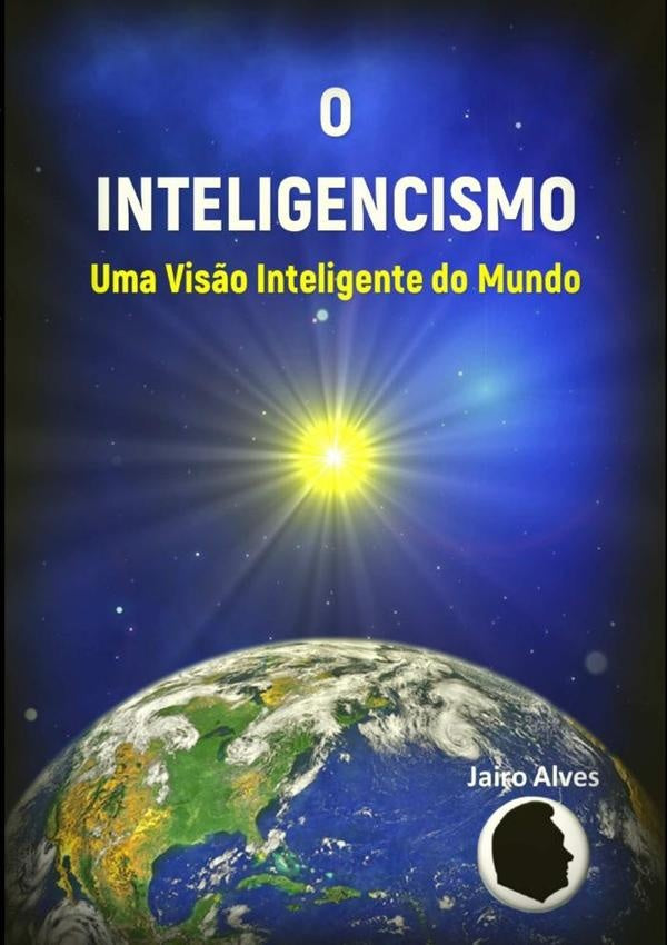 O Inteligencismo | Jairo Alves