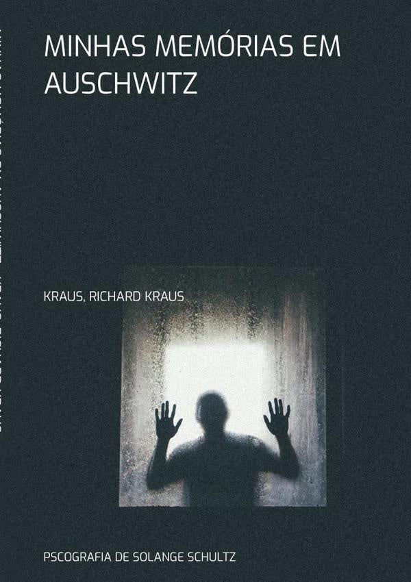 Minhas Memorias Em Auschwitz | KrausRichard Kraus