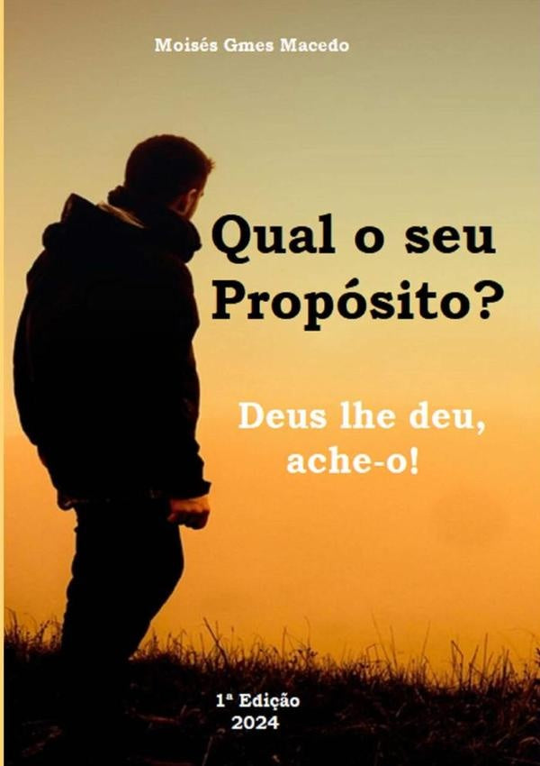 Qual O Seu Proposito? Deus Lhe Deu, Ache-o! | MoisesGomes Mac?do