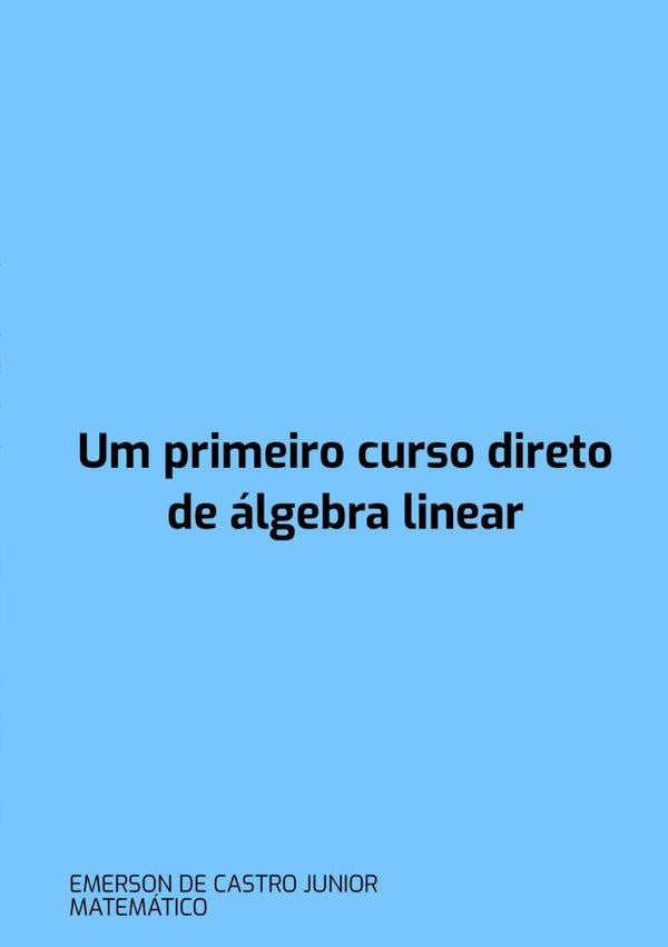 Um Primeiro Curso Direto De algebra Linear | EmersonDeCastro Junior