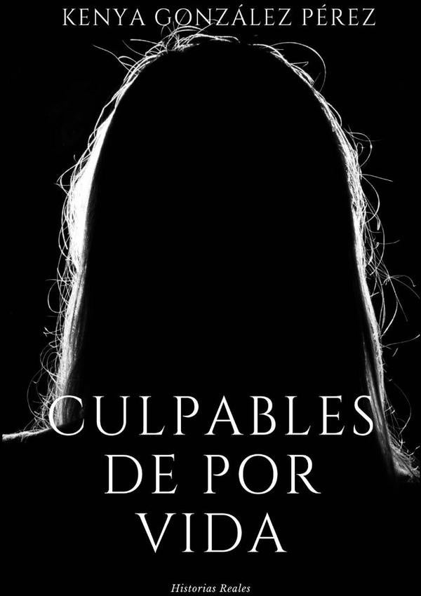 Culpables De Por Vida | KenyaGonzalez Perez