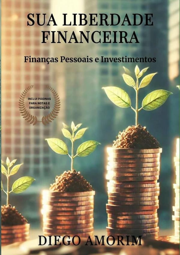 Sua Liberdade Financeira | Diego Amorim