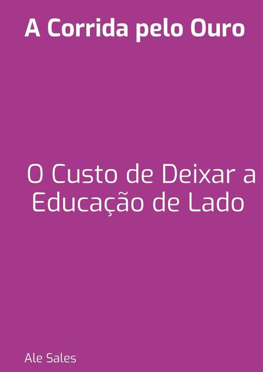 A Corrida Pelo Ouro | Ale Sales