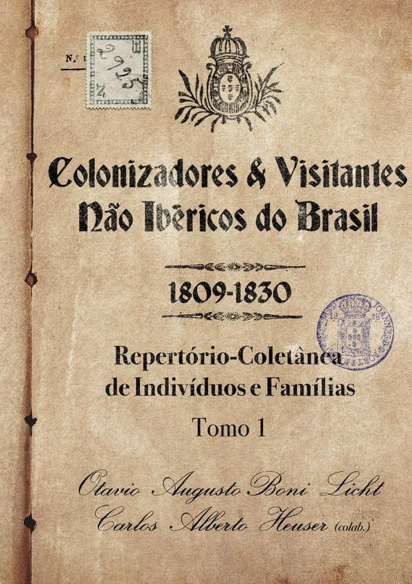 Colonizadores E Visitantes N?o Ibericos Do Brasil  -  1809-1830 | OtavioCarlosAlbertoHeuser (colab.)
