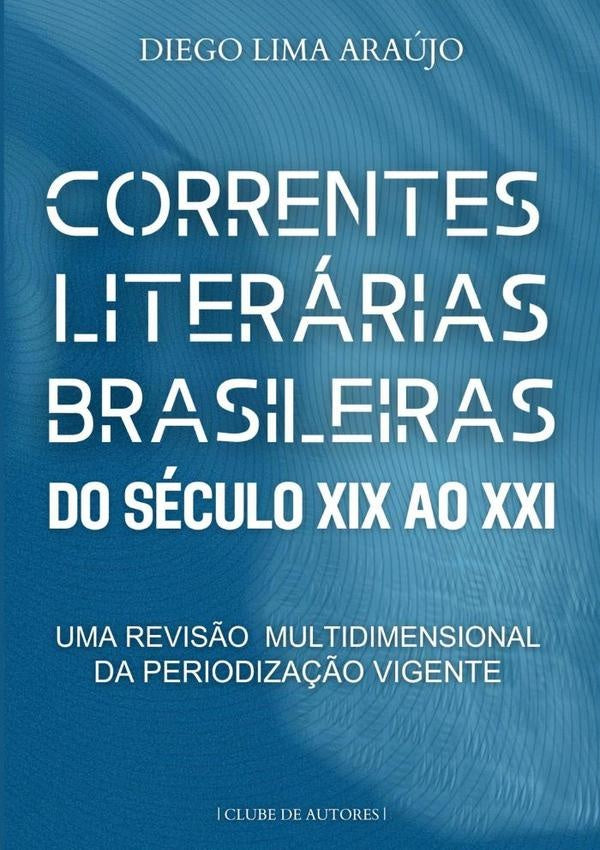 Correntes Literarias Brasileiras Do Seculo Xix Ao Xxi | DiegoLima Araujo