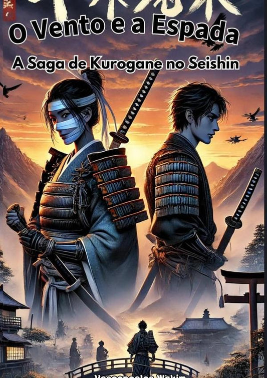 A Espada E O Vento: A Saga De Kurogane No Seishin | VasconcelosReis Wakim