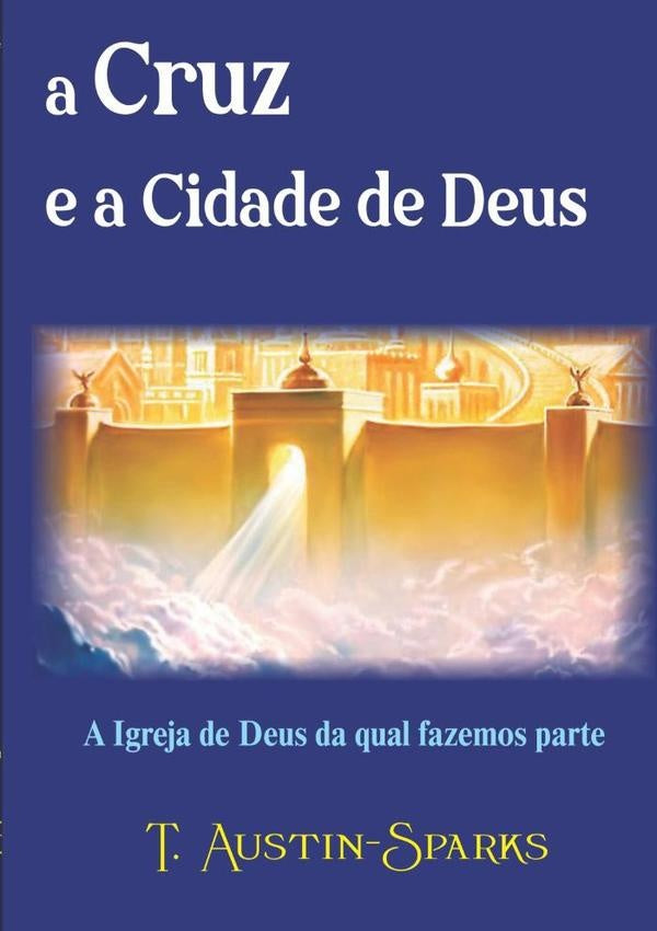 A Cruz E A Cidade De Deus | T.austin-sparks