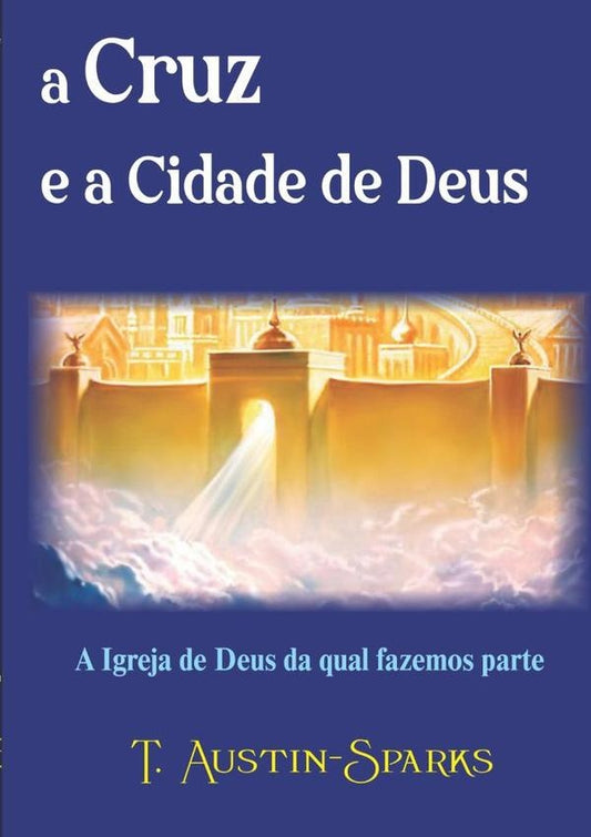 A Cruz E A Cidade De Deus | T.austin-sparks