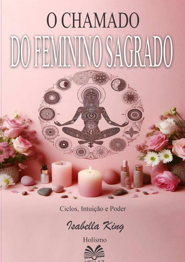 O Chamado Do Feminino Sagrado | "isabellaKing""virginia Santos"