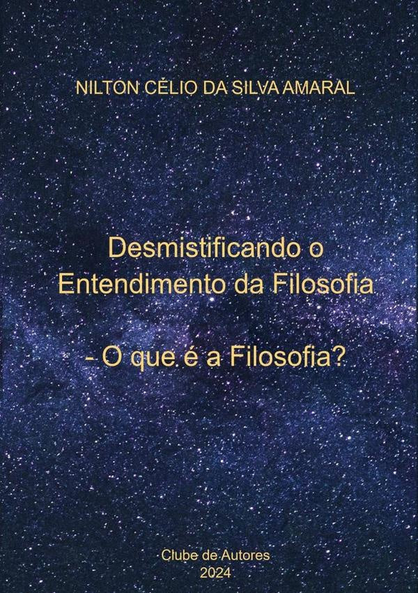 Desmistificando O Entendimento Da Filosofia | NiltonCelioDaSilva Amaral