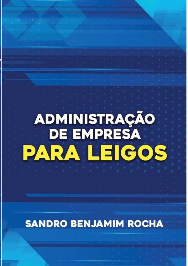 Administra??o De Empresas Para Leigos | Sandro Benjamim