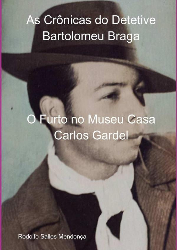 As Cr?nicas Do Detetive Bartolomeu Braga | RodolfoSalles Mendon?a