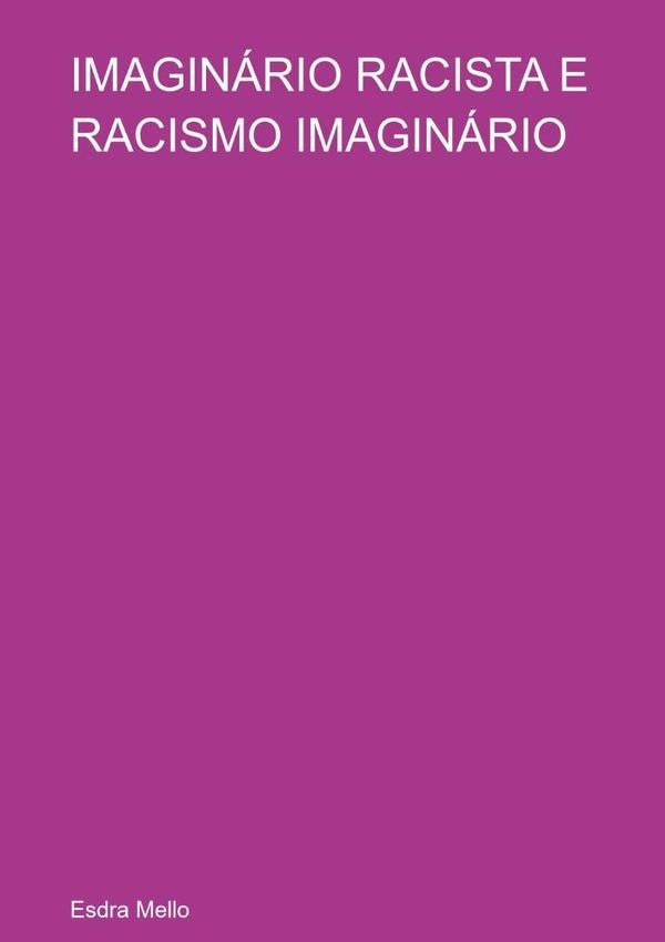 Imaginario Racista E Racismo Imaginario | Esdra Mello