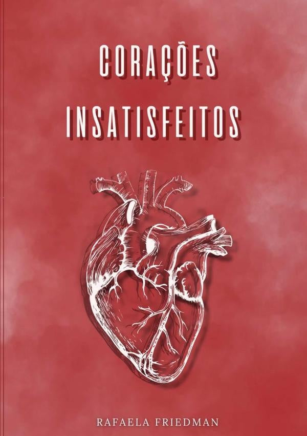 Cora??es Insatisfeitos | Rafaela Friedman
