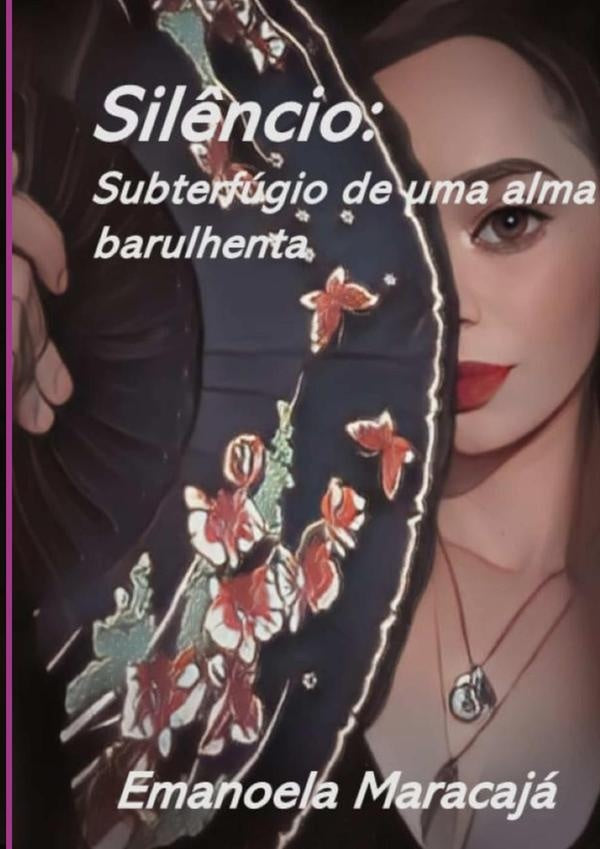 Sil?ncio: Subterfugio De Uma Alma Barulhenta | Emanoela Maracaja